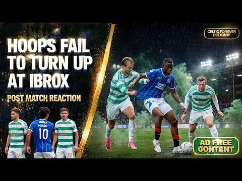RANGERS 3-0 CELTIC | Hoops Don’t Show Up At Ibrox