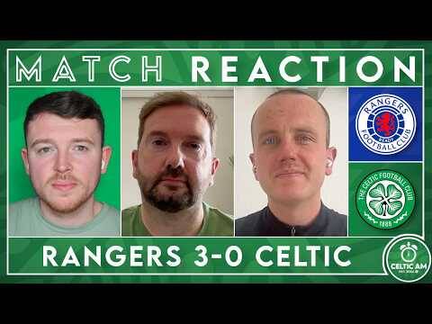 Rangers 3-0 Celtic | Match Reaction Rangers 3-0 Celtic | Match Reaction
