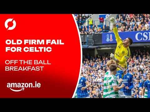 ‘A really embarrassing defeat for Celtic’ | O** F*** TO FORGET | Tom English | OTB Breakfast