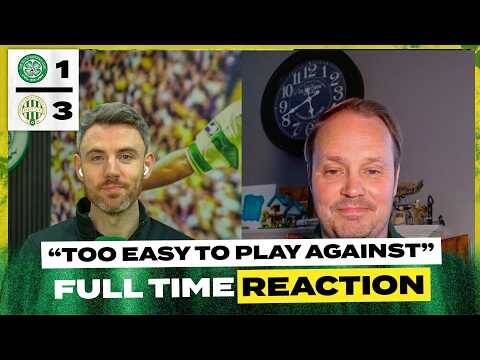 Celtic 1-3 Ferencvaros | ‘We’re Too Easy to Play Against.’ | Full-Time Reaction