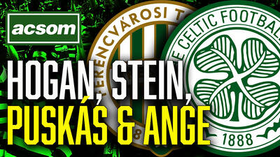 Celtic and the Miracle of Bern: Hogan, Stein, Puskás & Ange