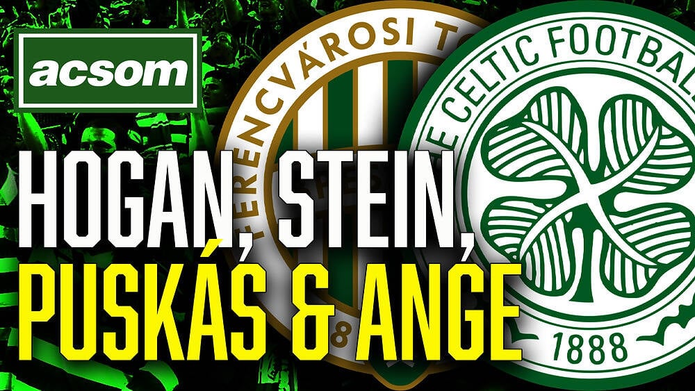 Celtic and the Miracle of Bern: Hogan, Stein, Puskás & Ange