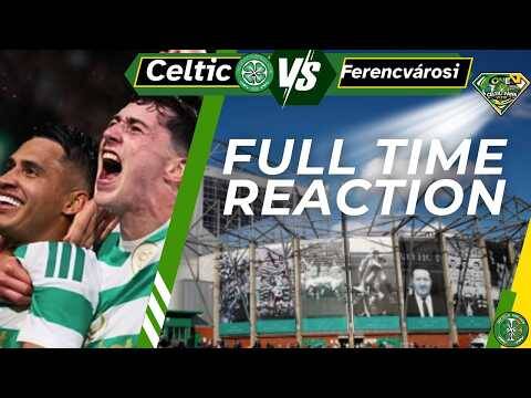 Celtic V Ferencvárosi &ndash; FULL TIME WHAT JUST HAPPENED
