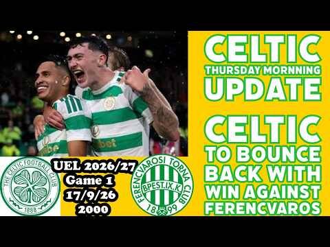 CELTIC Early Thursday Morning Update: CELTIC To Bounce Back With Europa League Win
