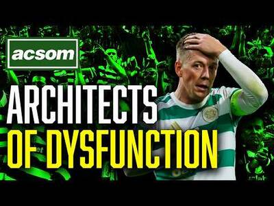 Celtic’s dysfunction spans from the boardroom to the dressing room // ACSOM A Celtic State of Mind