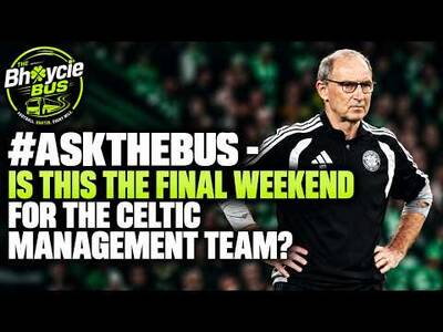 #ASKTHEBUS &ndash; IS THIS THE FINAL WEEKEND FOR THE CELTIC MANAGEMENT TEAM?