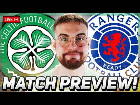 IT’S MUST WIN FOR CELTIC! | Celtic vs Rangers | LIVE MATCH PREVIEW!