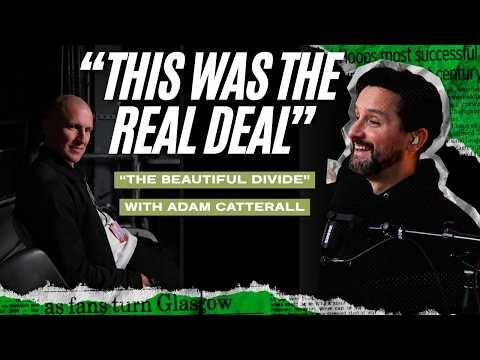 Inside Celtic vs Rangers 🍀 Adam Catterall on The Beautiful Divide