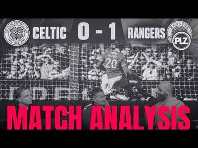 “Rinse and repeat from Ibrox” &ndash; Celtic vs Rangers Analysis