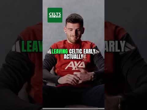 Andy Robertson on being released from Celtic