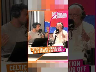 Celtic Caller Suggestions Sets Gordon and Shug Off