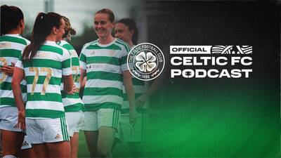 Official Celtic FC Podcast: Women’s derby preview