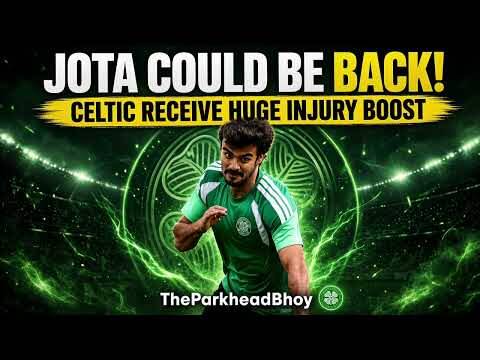JOTA COULD BE BACK SOON! 🍀 | Celtic Injury Update