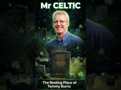 Mr Celtic: The Resting Place of Tommy Burns | Celtic Forever Podcast