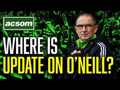 When will Celtic Board clarify O’Neill’s future & restructuring plans? ACSOM A Celtic State of Mind