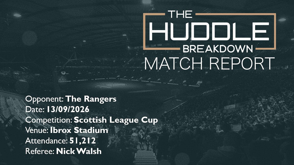 The Rangers 3, Celtic 0 &ndash; League Cup &ndash; 13th September 2026