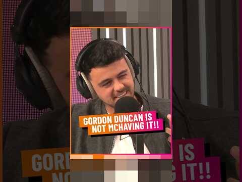 Gordon Duncan is Not Mchaving It!!
