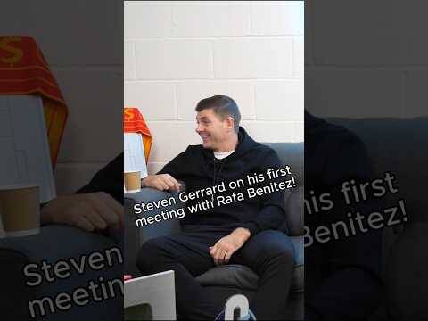 Steven Gerrard On His First Meeting With Rafa Benítez At Liverpool 😂