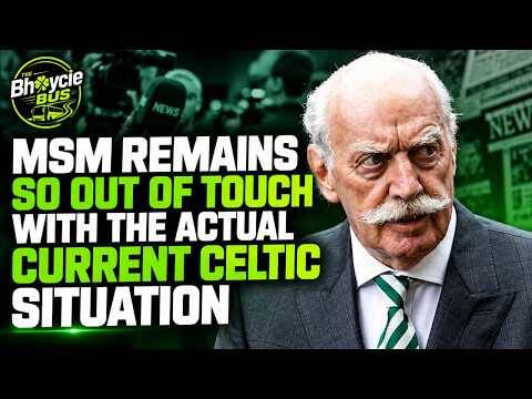 The Msm Remain so Out of Touch with the Current Celtic Situation The Msm Remain so Out of Touch with the Current Celtic Situation