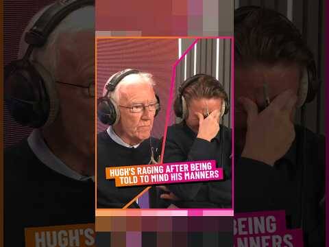 Hugh’s Raging after Being Told to Mind His Manners