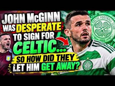How Celtic Let John McGinn Slip Away For Just £2.75 Million