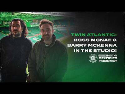 Official Celtic FC Podcast | Twin Atlantic: Ross McNae & Barry McKenna in the studio!