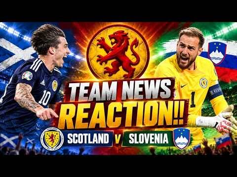 Scotland v Slovenia Team News Reaction & Match Preview