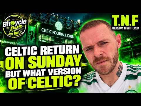 Celtic Return on Sunday but What Version of Celtic Can Any of Us Expect?