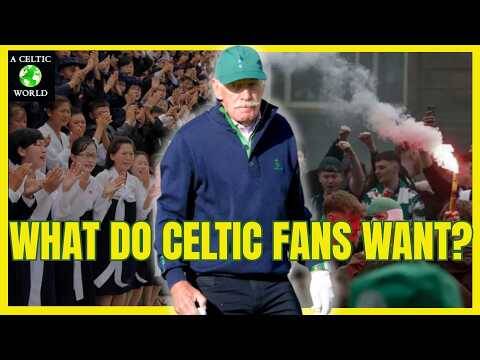 What Do Celtic Fans Really Want? What Do Celtic Fans Really Want?