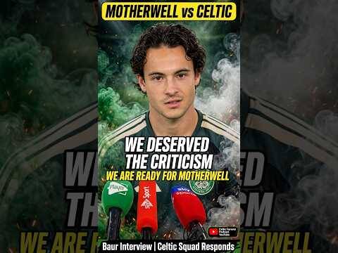 Baur : We Are READY For Motherwell &ndash; Celtic Squad Responds to Criticism