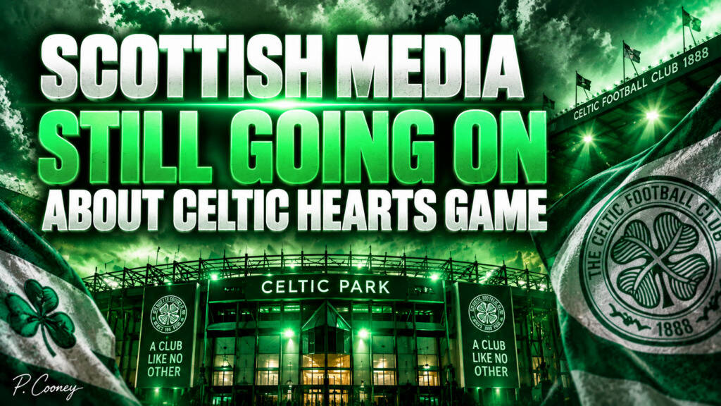 Celtic Won Fair and Square – Hearts and Scottish Media Can’t Accept It
