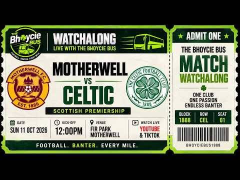 All Aboard! | Motherwell Vs Celtic | Scottish Premier League | Live Watchalong