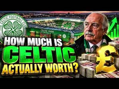 How Much Is Celtic ACTUALLY Worth? 💰 The Truth About Celtic’s Value!