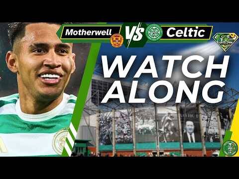 Motherwell Vs Celtic WATCH ALONG