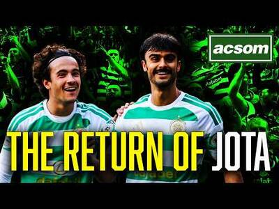 Celtic icon Jota returns as Martin O’Neill gets back to winning ways // ACSOM A Celtic State of Mind