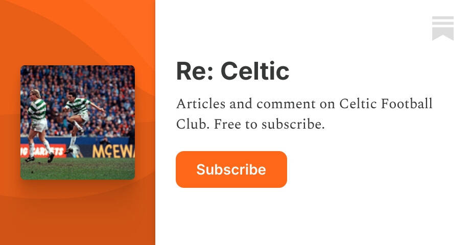 Re: Celtic &ndash; A fan’s notes.