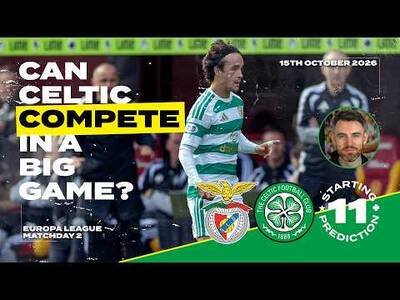 Can Celtic Restore Any Credibility? | Benfica v Celtic | Starting XI Prediction