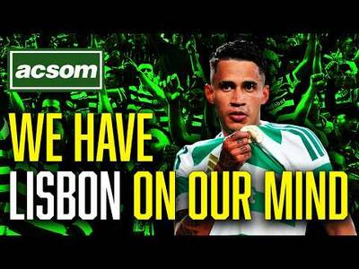 Celtic have Lisbon on our minds: Don’t let the Board blur Euro vision / ACSOM A Celtic State of Mind