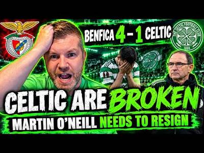 Martin O’Neill Needs to Walk! One Win in Five Games / Benfica 4-1 Celtic / Celtic Are Broken