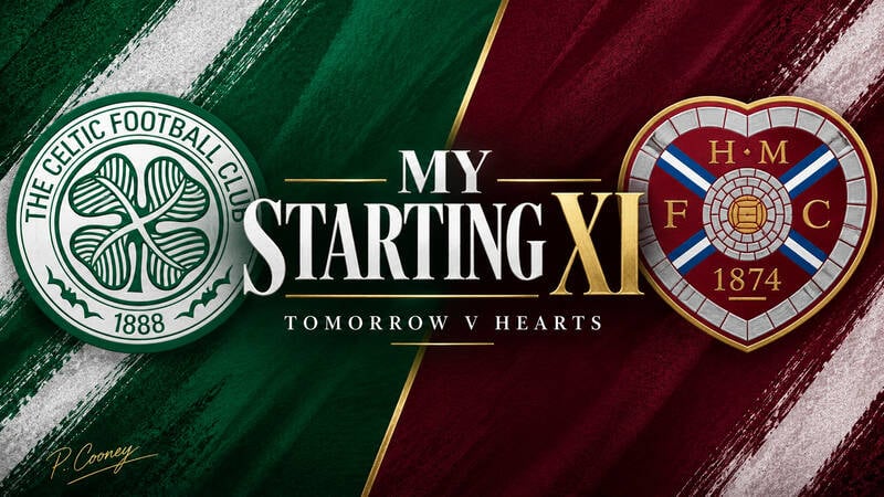 My Celtic Starting XI to Face Hearts Tomorrow