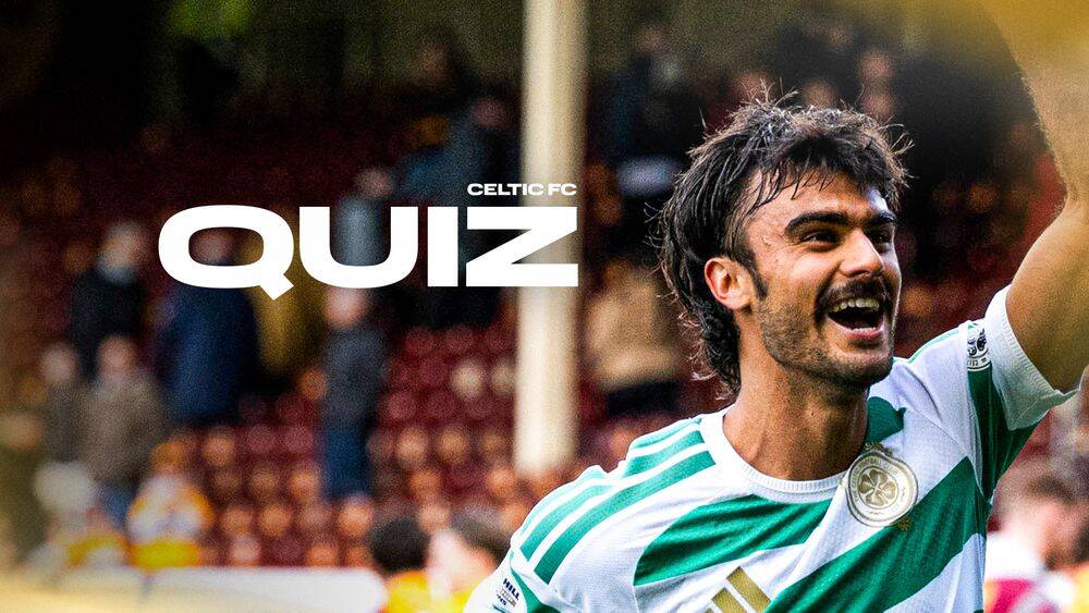 Celtic FC Quiz: Celtic v Hearts