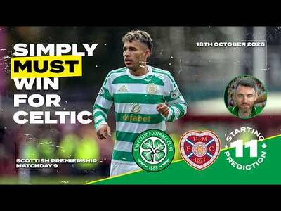 After 4 Defeats in 5, This is MUST Win! | Celtic v Hearts | Starting XI Prediction