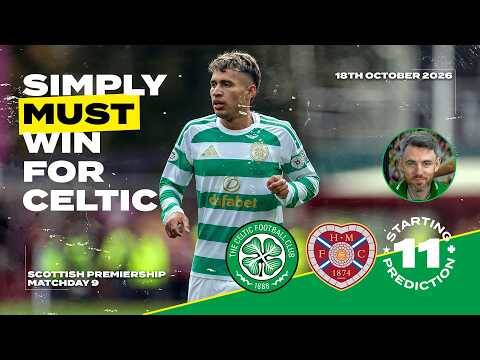 After 4 Defeats in 5, This is MUST Win! | Celtic v Hearts | Starting XI Prediction