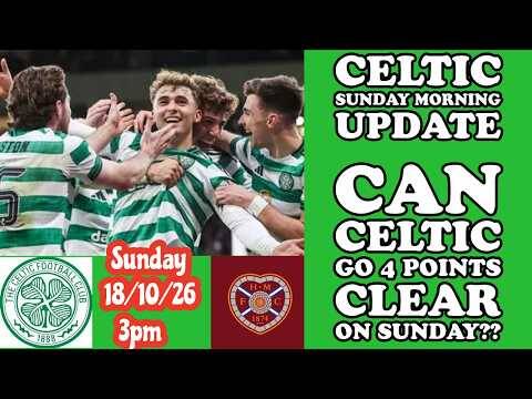 CELTIC Sunday Morning Update: Can CELTIC Go 4 Points Clear??