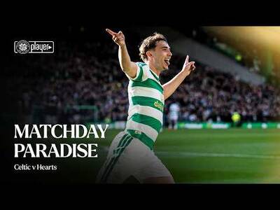 Matchday Paradise | Celtic v Hearts (18/10/26)