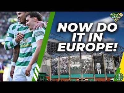 Celtic Were BRILLIANT — But Can They Prove Us Wrong in Europe?