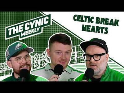 The Cynic Weekly &ndash; Celtic Break Hearts