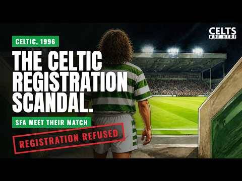 The Celtic Registration Scandal
