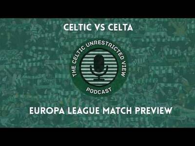 Celtic Vs Celta // Europa League Match Preview