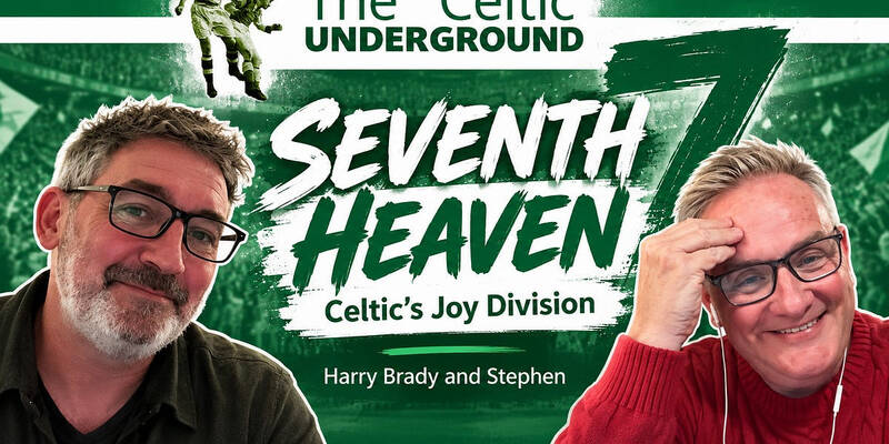 Seventh Heaven &ndash; Celtic’s Joy Division